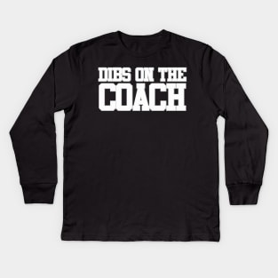 Dibs On The Coach Kids Long Sleeve T-Shirt